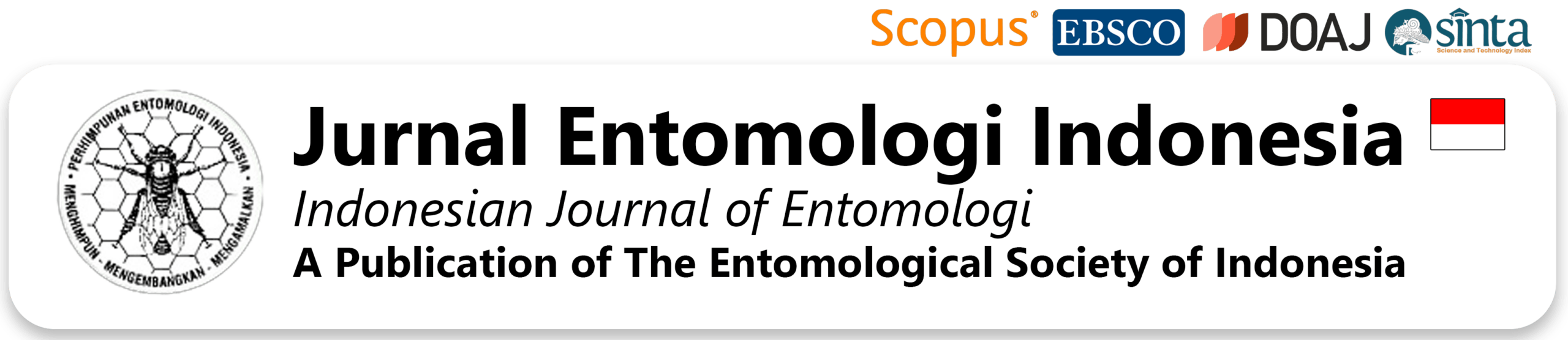 Jurnal Entomologi Indonesia (JEI) or Indonesian Journal of Entomology, is an Indonesian-based scientific journal, published by the Entomological Society of Indonesia.